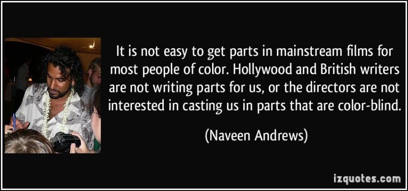naveen andrews quote on hollywood being color blind